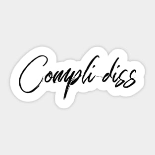 Compli-diss Sticker